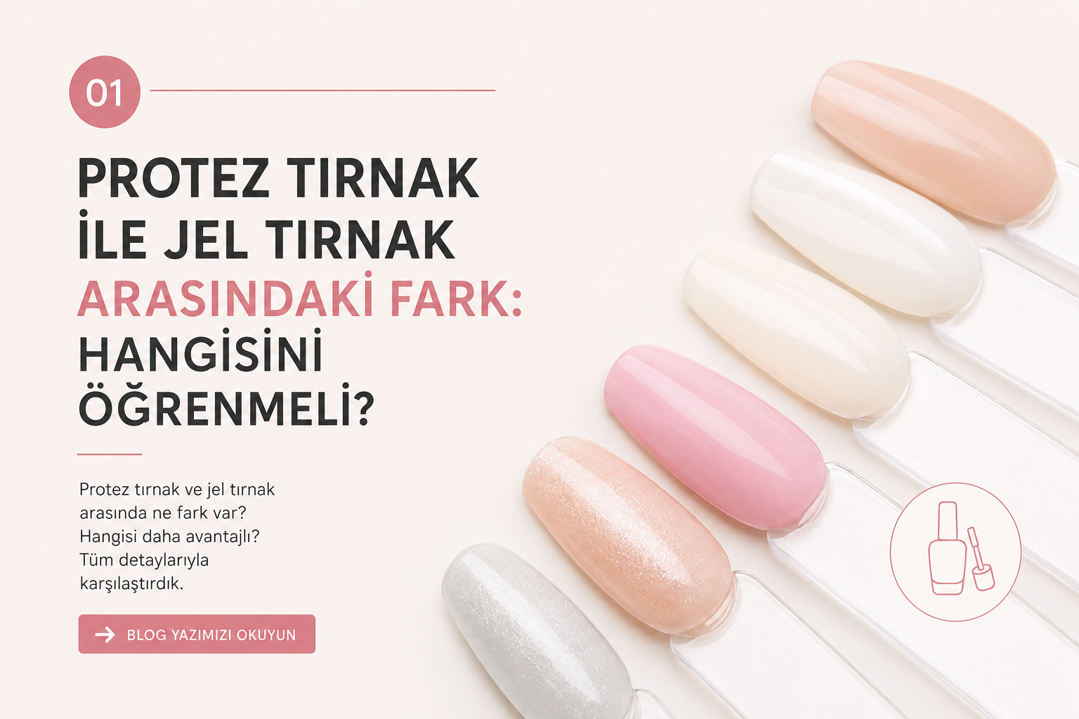Protez Tırnak ile Jel Tırnak Arasındaki Fark: Hangisini Öğrenmeli?