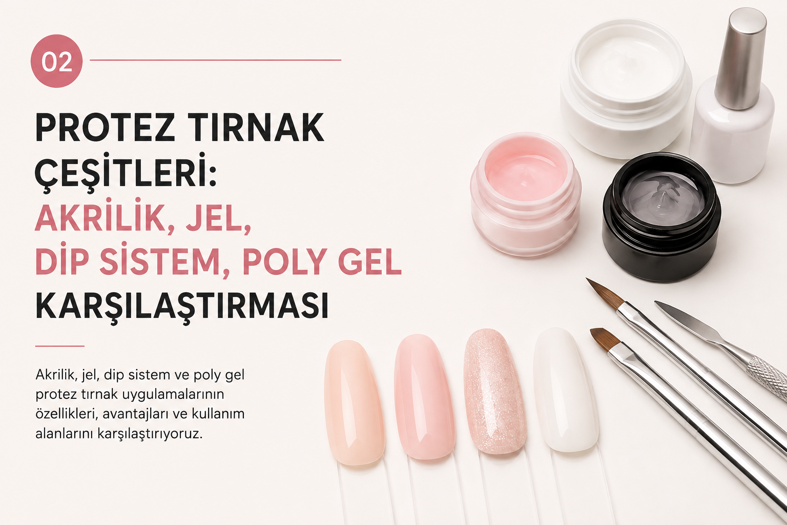 Protez Tırnak Çeşitleri: Akrilik, Jel, Dip Sistem, Poly Gel